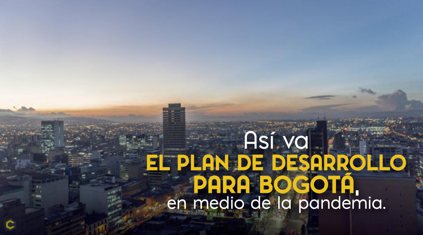 Así va el Plan de Desarrollo para Bogotá, en medio de la pandemia.