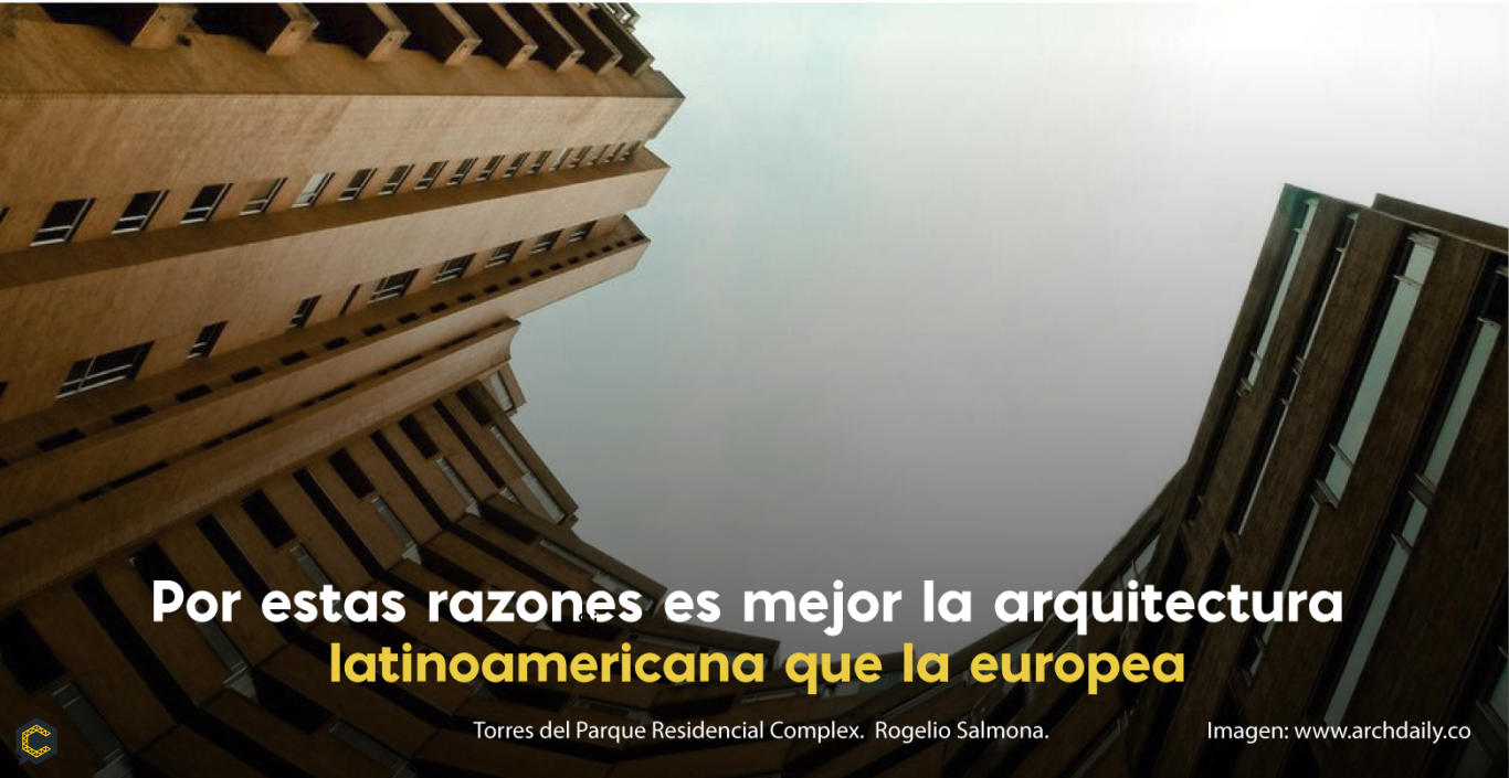 Por estas razones es mejor la arquitectura latinoamericana que la   europea