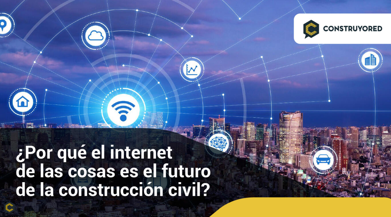 ¿Por qué el internet de las cosas es el futuro de la construcción civil?
